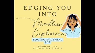 Edging You Into Mindless Euphoria