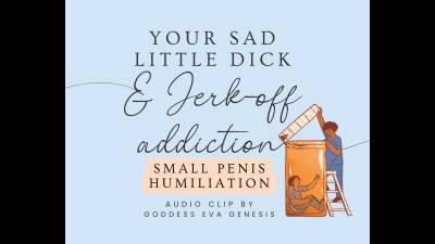 Your Sad Little Dick & Jerk-Off Addiction