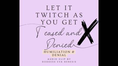 Twitching, Teased & Denied