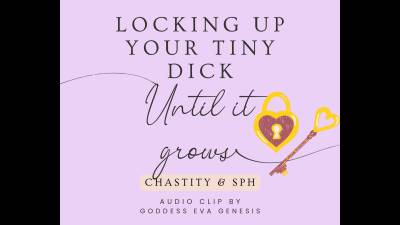 Locking Up Your Tiny Dick Until It Grows