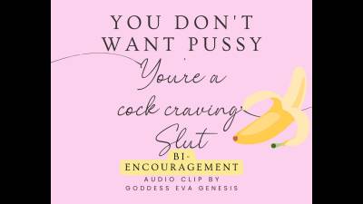 You Don't Want Pussy, You're A Cock-Craving Slut