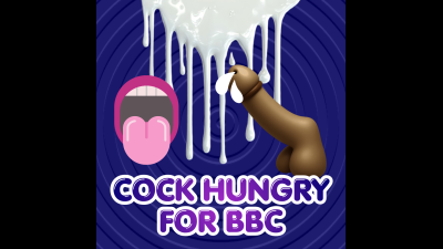 Cock Hungry For BBC