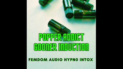 Audio P0Pper$ Addict Gooner Induction