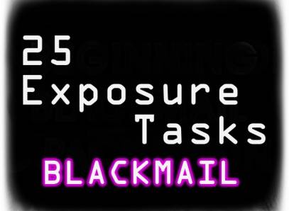 Blackmail For Beginners: 25 Tasks To Expose You