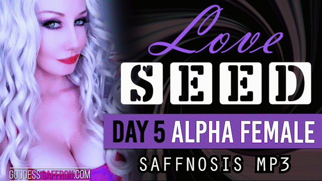 Love Seed Day 5 Alpha Female