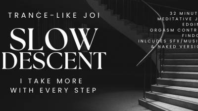 Slow Descent: I Take More With Every Step