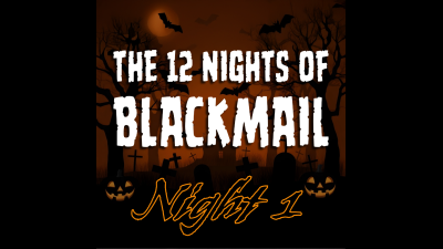 THE12 Nights Of Blackmail- Night 1