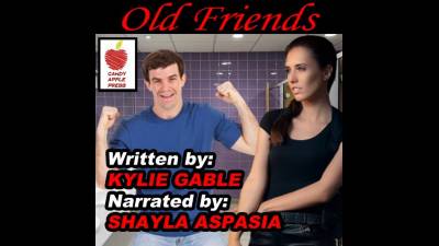 Old Friends Written By Kylie Gable And Narrated By Shayla Aspasia