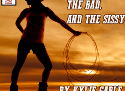 The Good, The Bad, And The Sissy By Kylie Gable And Narrated By Shayla Aspasia
