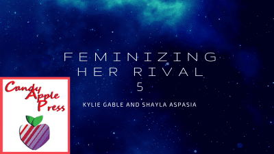 Feminizing Her Rival 5 Written By Kylie Gable Narrated By Shayla Aspasia