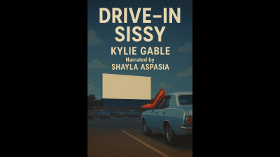 Drive-In Sissy Written By Kylie Gable Narrated By Shayla Aspasia