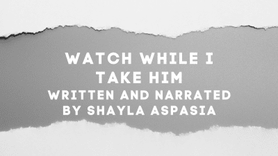 You Watch While I Take Him Written And Narrated By Shayla Aspasia