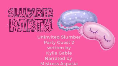 Uninvited Slumber Party Guest 2 Written By Kylie Gable Narrated By Shayla Aspasia