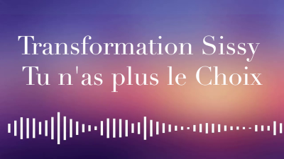 Transformation Sissy- Tu N'as Plus Le Choix