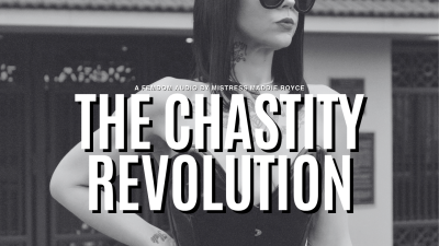 The Chastity Revolution: Femdom Keyholder Manifesto By Mistress Maddie Royce