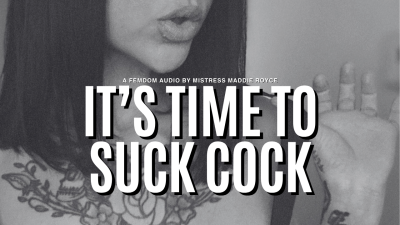 It's Time To Suck Cock: Bisexual Encouragement Audio By Mistress Maddie Royce