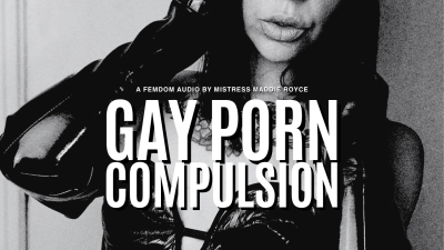 Gay Porn Compulsion: Encouraged Bi And Gay Conditioning Audio By Mistress Maddie Royce