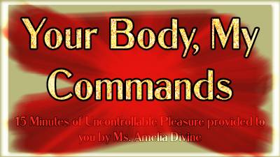 Your Body, My Commands