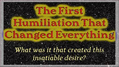 The First Humiliation That Changed Everything