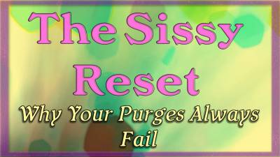 The Sissy Reset