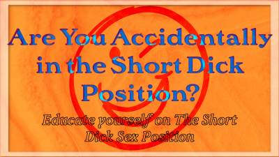 Are You Accidentally In The Short Dick Position?
