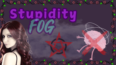 Stupidity Fog