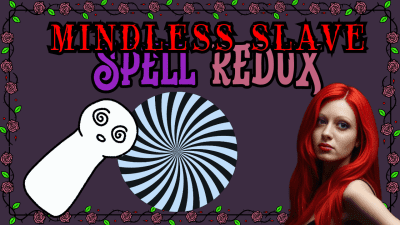 Mindless Slave Spell Redux