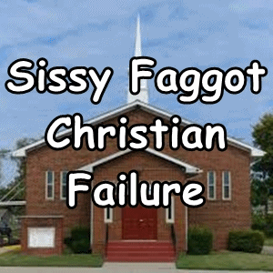 Sissy Faggot Christian Failure (Mp3)