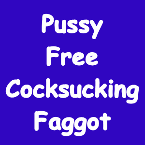 Pussyfree Cocksucking Faggot (Mp3)