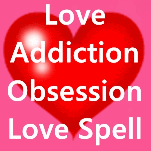 Love Addiction Obsession Spell (Mp3)