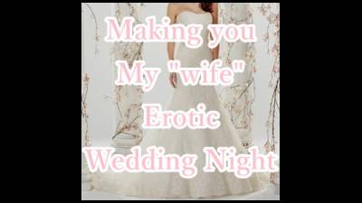 Feminization Making You My "Wife" Erotic Wedding Night