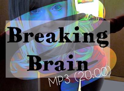 Breaking Brain Mp3 (20:00)