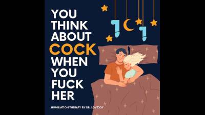 You Think About Cock When You Fuck Her. Cuckold Therapy-Fantasy