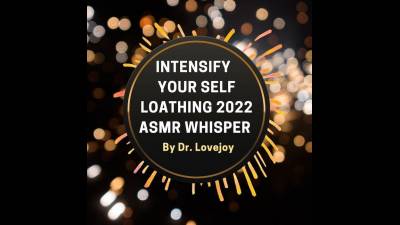 Intensify Your Self Loathing 2022 ASMR Whispers ASMR