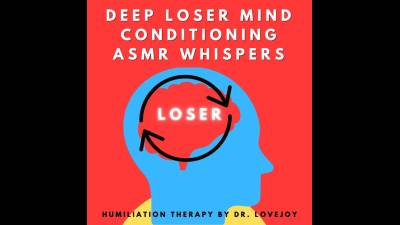 Deep Loser Mind Conditioning ASMR Whisper