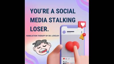 You're A Social Media Stalking Loser