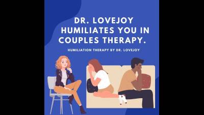 Dr. Lovejoy Humiliates You In Couples Therapy-Fantasy