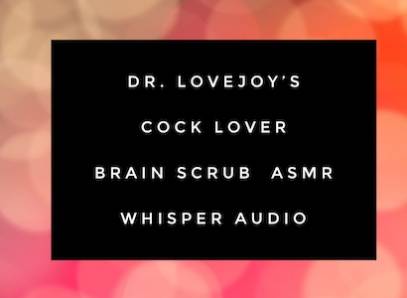 Dr. Lovejoy's Cock Lover Mind Melt ASMR Whisper Therapy-Fantasy
