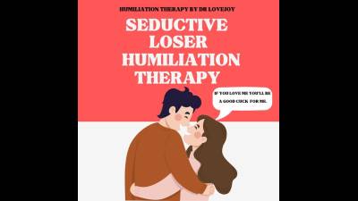 Seductive Loser Humiliation By Dr. Lovejoy