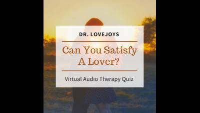 Dr. Lovejoys Can You Satisfy A Partner? Virtual Audio Session