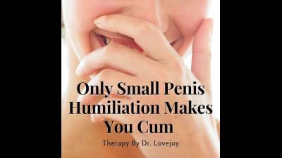 Only Small Penis Humiliation Makes You Cum