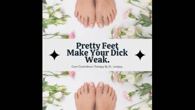 Pretty Feet Make Your Dick Weak. Cum Countdown