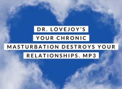 Your Chronic Masturbation Destroys Your Relationships Mp3