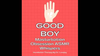 Good Boy Masturbation Obsession ASMR Whispers
