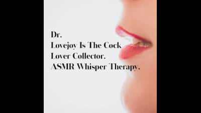 Dr. Lovejoy Is The Faggot Collector Voice And Whisper ASMR