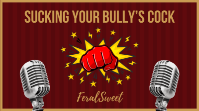 Sucking Your Bully's Cock