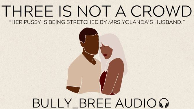 Three Is Not A Crowd Audio