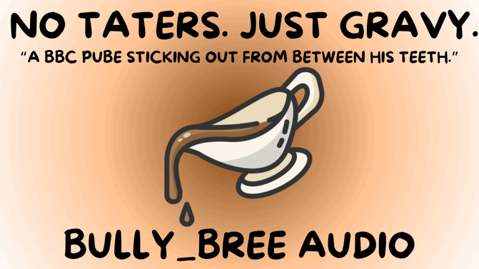 No Taters. Just Gravy. Audio