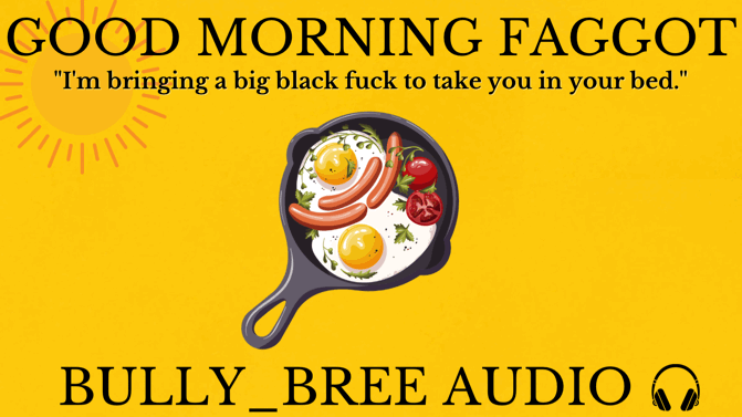 Good Morning F*Ggot Audio