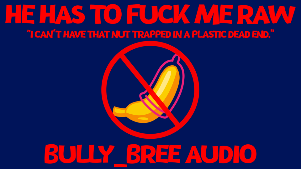 He Has To Fuck Me Raw Audio